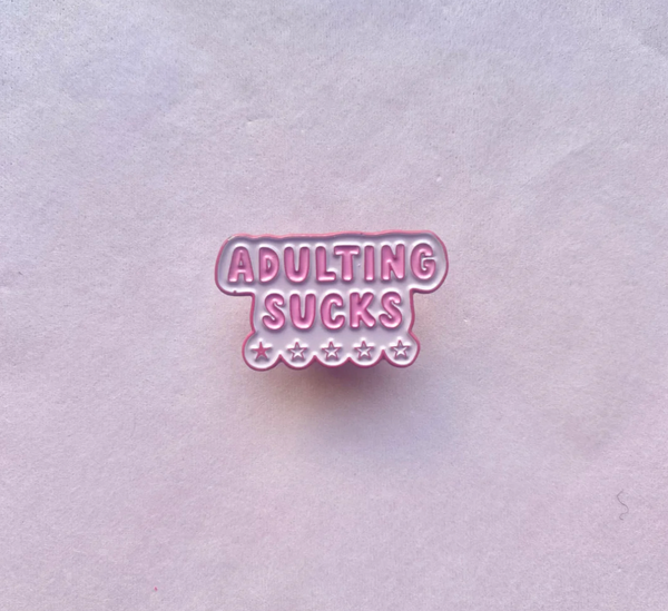 Adulting Sucks enamel pin