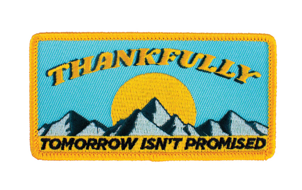 Thankfully Tomorrow Isn't Promised patch