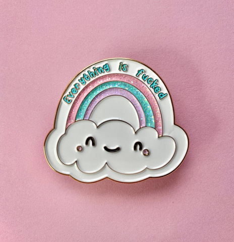 Everything is Fucked Rainbow pin