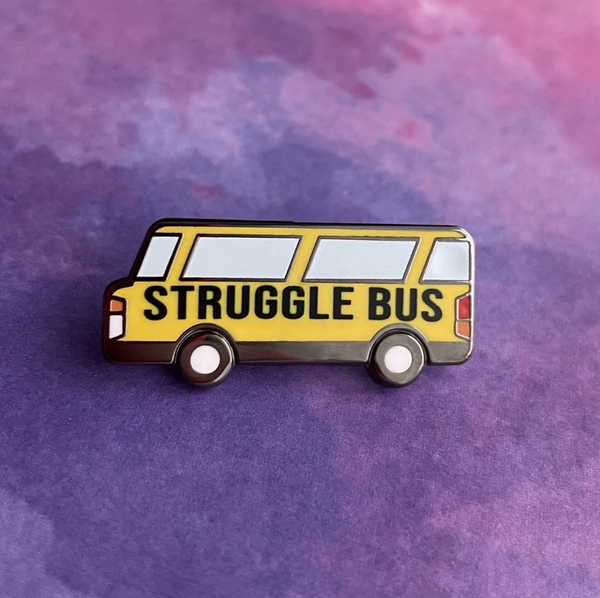 Struggle Bus enamel pin
