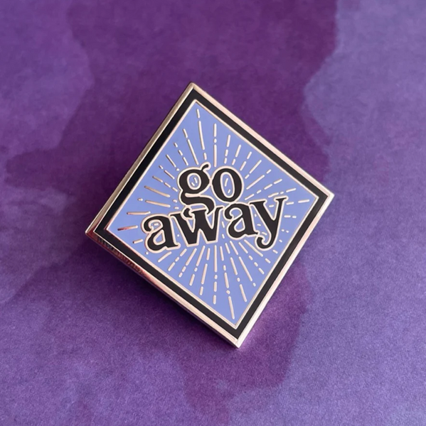 Go Away enamel pin