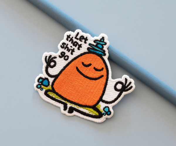 Let That Shit Go iron on patch