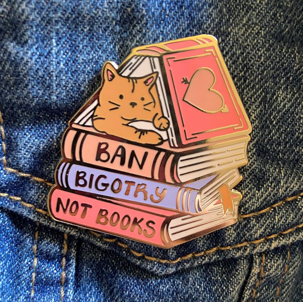 Ban Bigotry, Not Books enamel pin