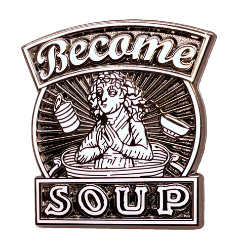 Become Soup enamel pin