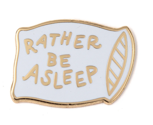 Rather be Asleep enamel pin