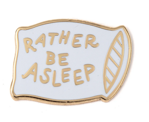 Rather be Asleep enamel pin