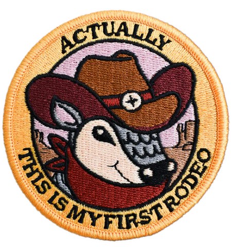 Actually, This is my First Rodeo Patch
