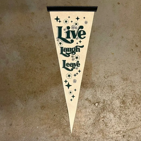 Live Laugh Leave Pennant
