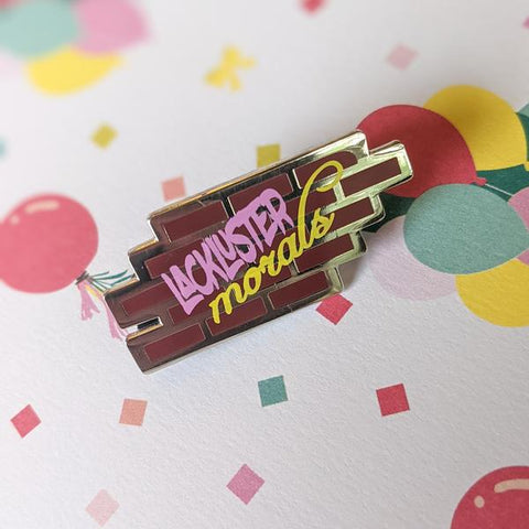 Lackluster Morals enamel pin