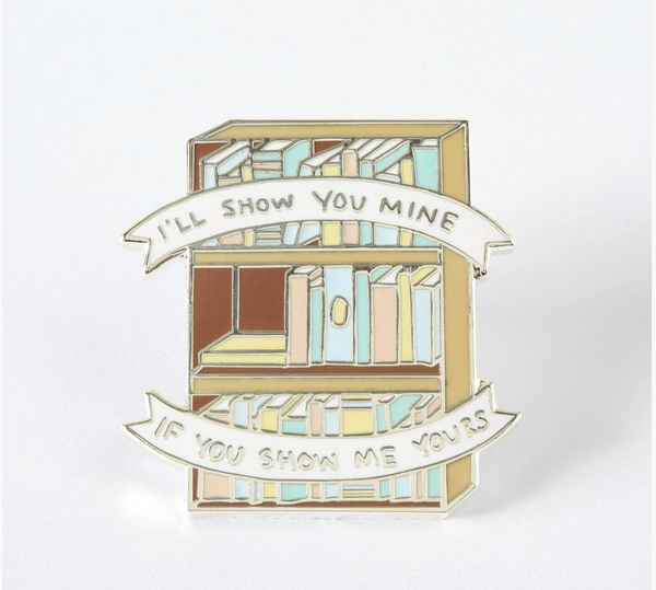 I'll Show You Mine enamel pin
