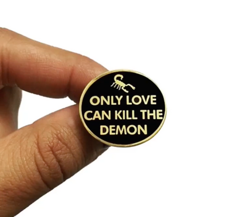 Only Love Can Kill the Demon enamel pin
