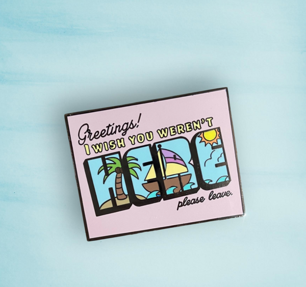 I Wish You Weren't Here enamel pin