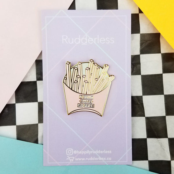 I Don't Share My Fries enamel pin