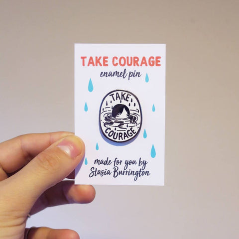 Take Courage enamel pin