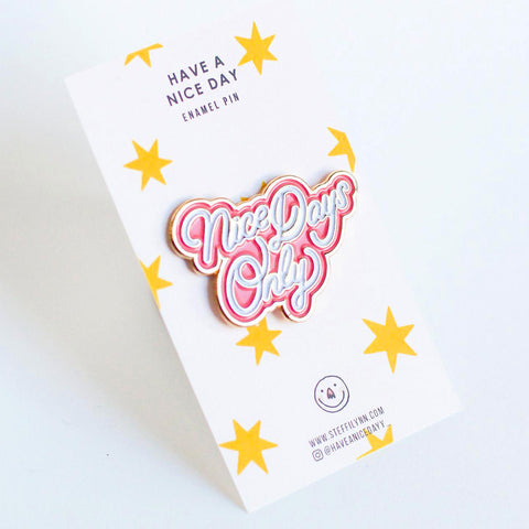 Nice Days Only Enamel Pin